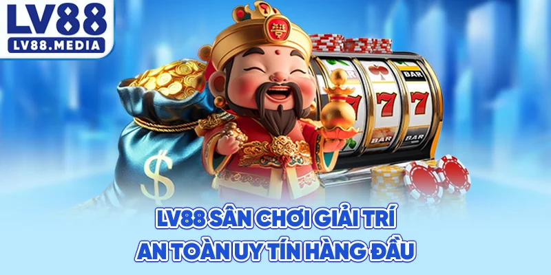 LV88 – Sân Chơi Giải Trí An Toàn, Uy Tín Hàng Đầu
