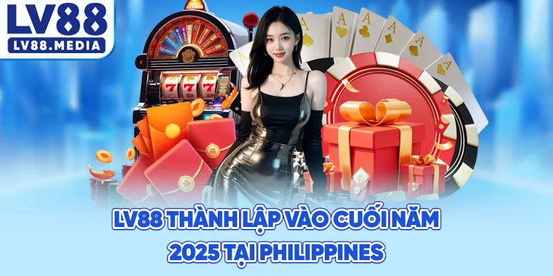lv88 thành lập vào cuối năm 2025 tại Philippines