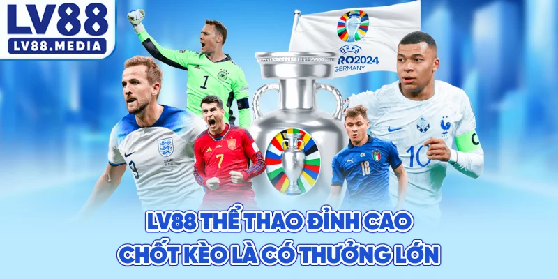 LV88 Thể Thao Đỉnh Cao Chốt Kèo Là Có Thưởng Lớn