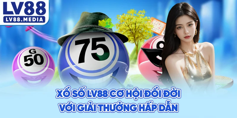 Xổ Số LV88 Cơ Hội Đổi Đời Với Giải Thưởng Hấp Dẫn